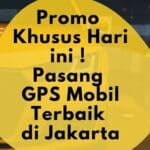 Pasang GPS Tracking Kendaraan di Jakarta Terbaik