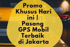 Pasang GPS Tracking Kendaraan di Jakarta Terbaik