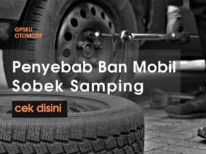 penyebab ban mobil sobek samping