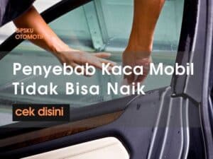 penyebab kaca mobil tidak bisa naik