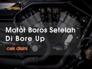 penyebab motor boros setelah di bore up