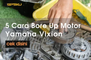 5 Cara Bore Up Motor Yamaha Vixion