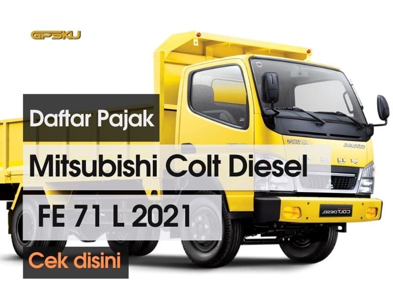 Daftar Biaya Pajak Mitsubishi Colt Diesel FE 71 L 2021
