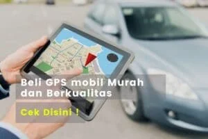 Beli GPS mobil Harga Murah Berkualitas, Bukan Ngimpi !