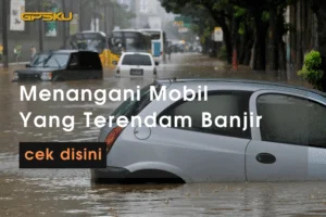 Cara Menangani Mobil Yang Terendam Banjir