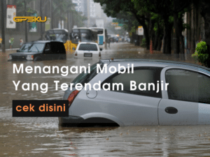 cara menangani mobil yang terendam banjir