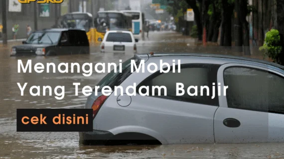 cara menangani mobil yang terendam banjir