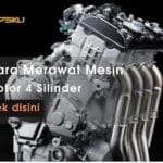 5 Cara Merawat Mesin Motor 4 Silinder
