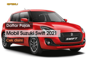 Daftar Biaya Pajak Mobil Suzuki Swift 2021