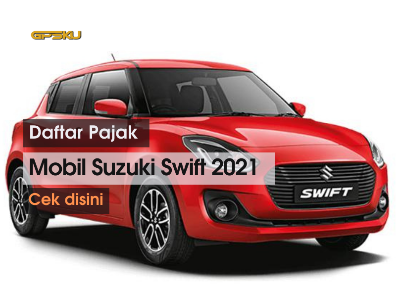 daftar pajak Mobil Suzuki Swift 2021