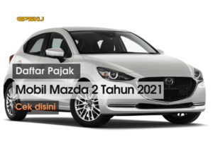 daftar pajak mazda 2 tahun 2021