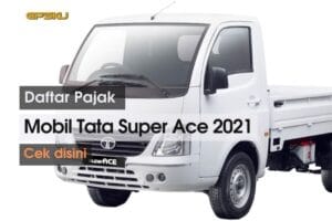 Daftar Pajak Mobil Tata Super Ace Pick Up 2021