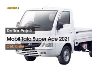 daftar pajak mobil tata super ace 2021