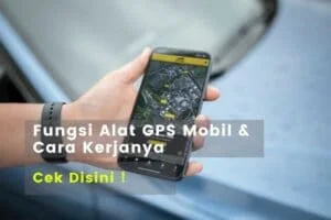 Alat GPS Mobil, Fungsi, Jenis dan Cara Kerja