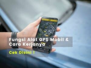 Alat GPS Mobil, Fungsi, Jenis Dan Cara Kerja | GPSKU.co.id