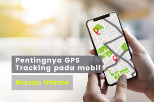 Pentingnya GPS Tracking untuk Mobil