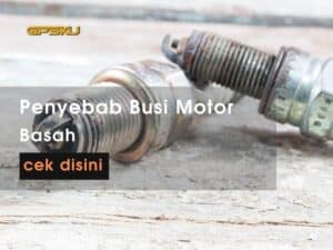 penyebab busi motor basah