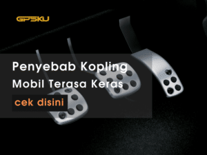 penyebab kopling mobil terasa keras