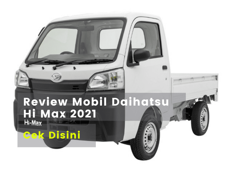 review mobil daihatsu hi max 2021