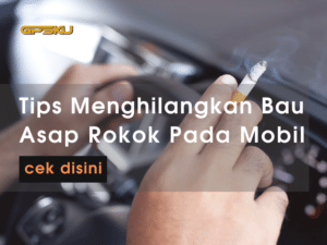 tips menghilangkan bau asap rokok pada mobil