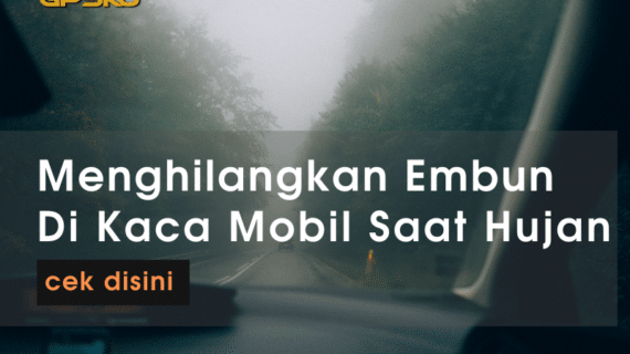tips menghilangkan embun pada kaca mobil saat hujan