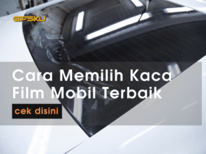 memilih kaca film mobil murah