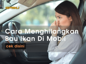 menghilangkan bau amis ikan dimobil bau busuk