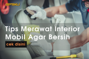 Tips Merawat Interior Mobil Agar Tetap Bersih