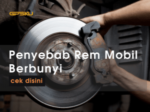 penyebab rem mobil bunyi saat di injak