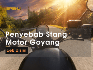 penyebab stang motor goyang laher