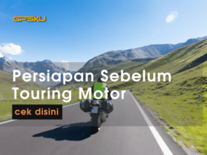 persiapan sebelum touring motor adventure