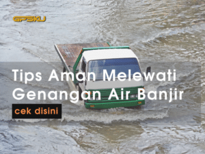 tips aman melewati genangan banjir