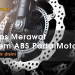 Tips Merawat Rem ABS Pada Motor