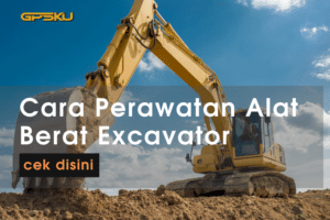 cara perawatan excavator alat berat