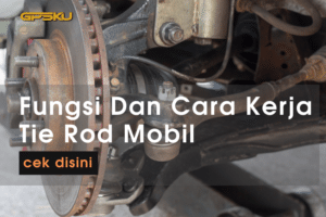 fungsi tie rod mobil kaki kaki