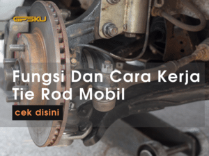 fungsi tie rod mobil kaki kaki