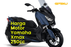 harga Motor Yamaha Xmax 250cc
