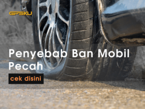 penyebab ban mobil pecah