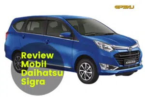 Kelebihan Dan Kekurangan Daihatsu Sigra 2021