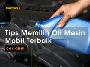 tips memilih oli mesin mobil terbaik