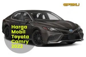 Harga Mobil All New Toyota Camry 2022