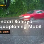 Hindari Bahaya Aquaplaning Mobil Saat Hujan