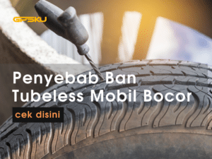 mengatasi penyebab ban tubeless bocor