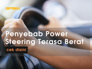 penyebab power steering berat oli stir