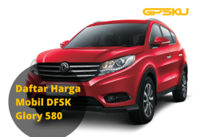 Daftar Harga Mobil DFSK Glory 580