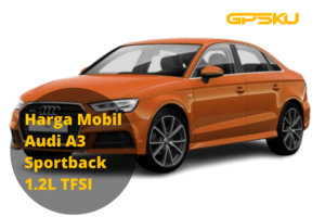 Harga Mobil Audi A3 Sportback 1.2 TFSI