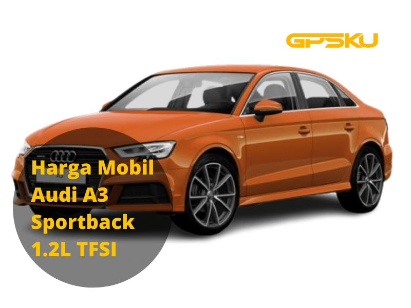 Harga Mobil Audi A3 Sportback 1.2 TFSI