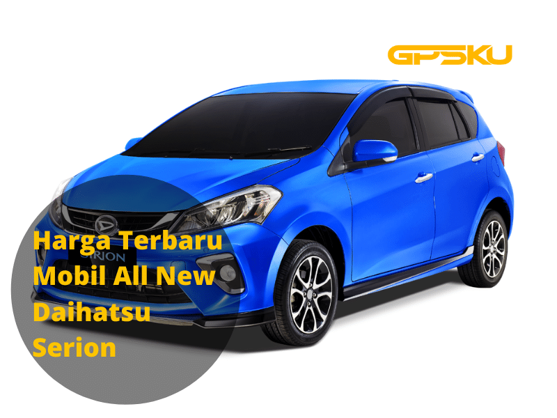 Harga Terbaru Mobil All New Daihatsu Serion