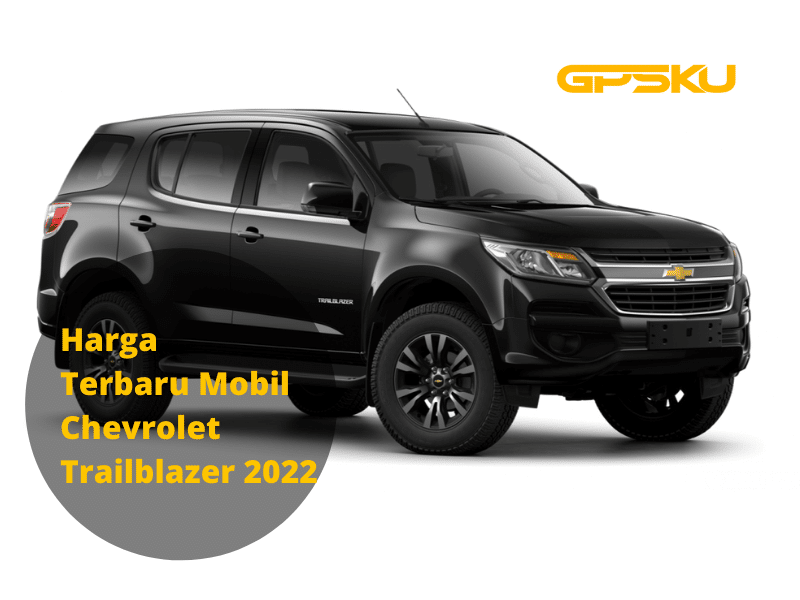 Harga Terbaru Mobil Chevrolet Trailblazer 2022