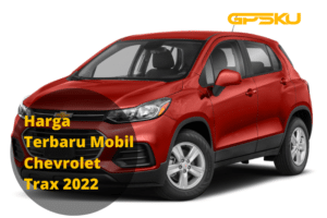 Harga Terbaru Mobil Chevrolet Trax 2022